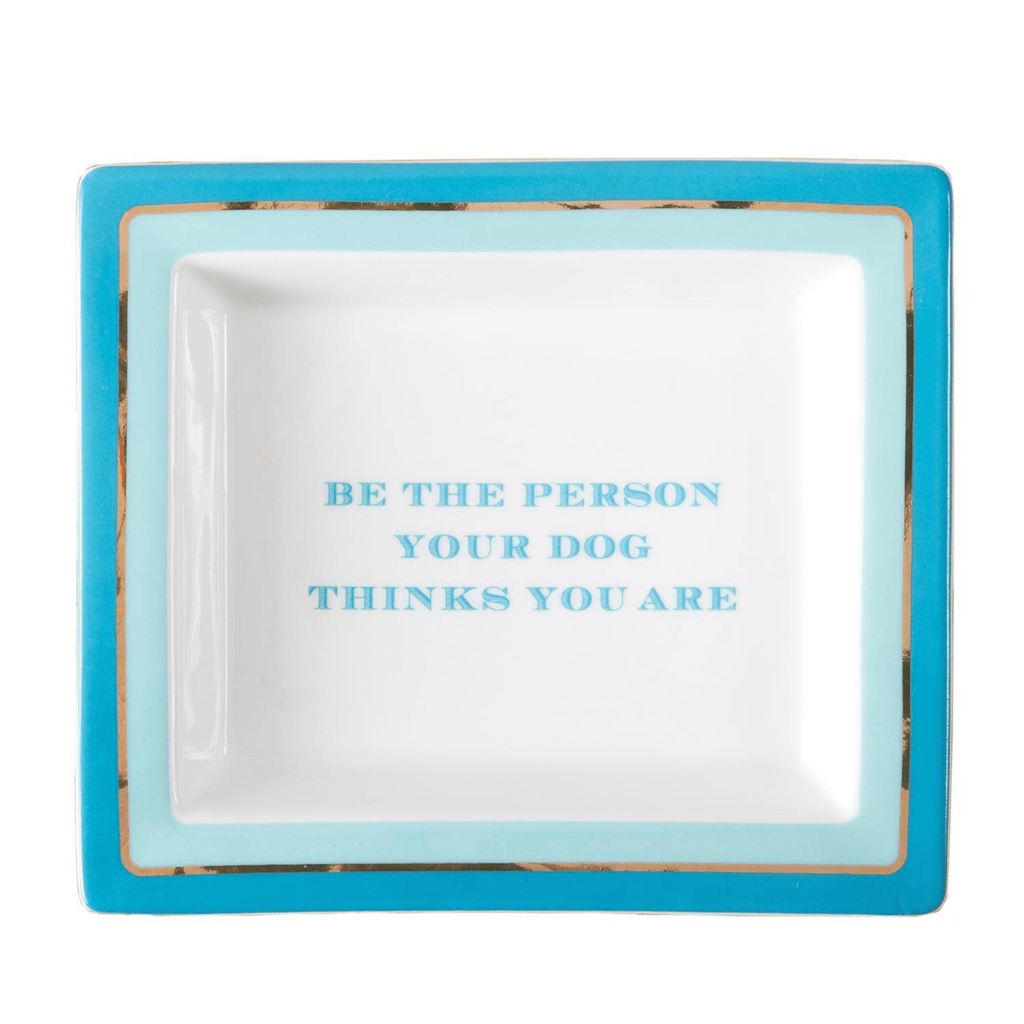 "Be The Person Your Dog Thinks You Are" Decorative Tray - Decorative Trays - The Well Appointed House