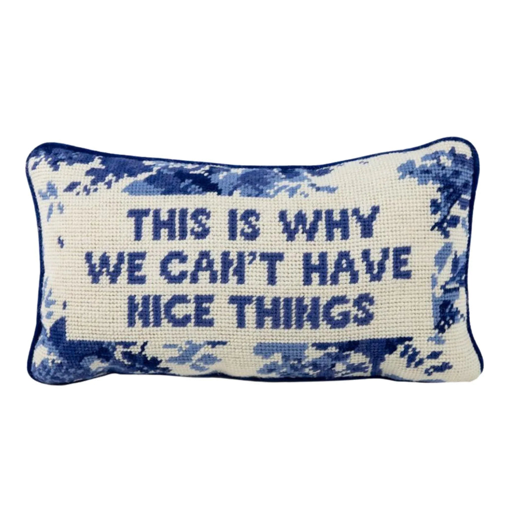 Why We Can't Have Nice Things Quote Needlepoint Pillow - Pillows - The Well Appointed House