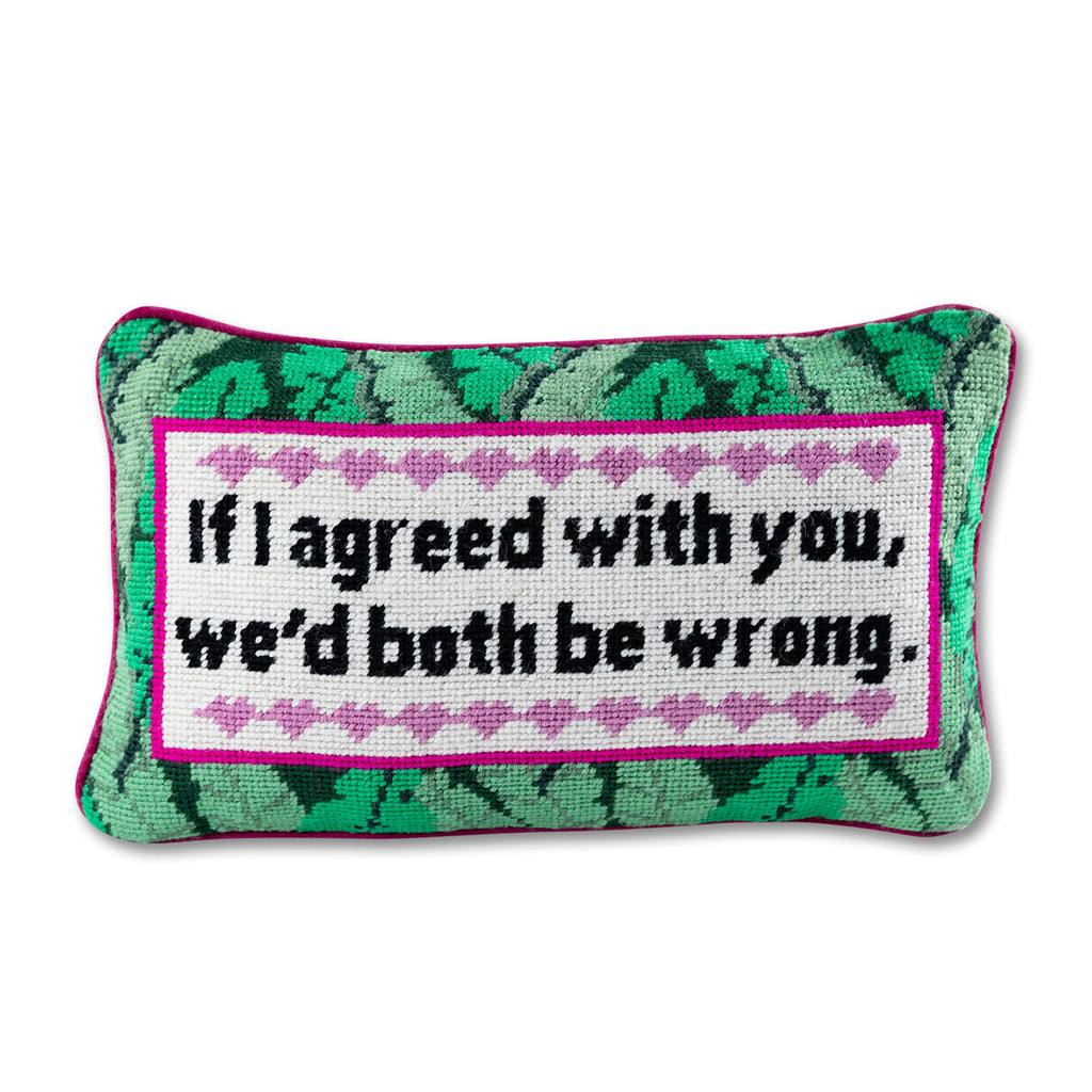 Both Be Wrong Needlepoint Pillow - The Well Appointed House