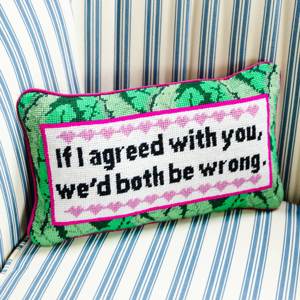 Both Be Wrong Needlepoint Pillow - The Well Appointed House