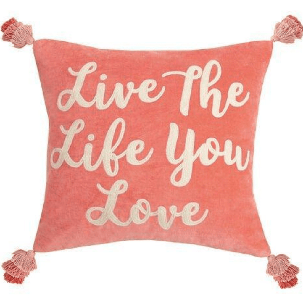 Live the Life You Love Decorative Throw Pillow with Tassels - Pillows - The Well Appointed House